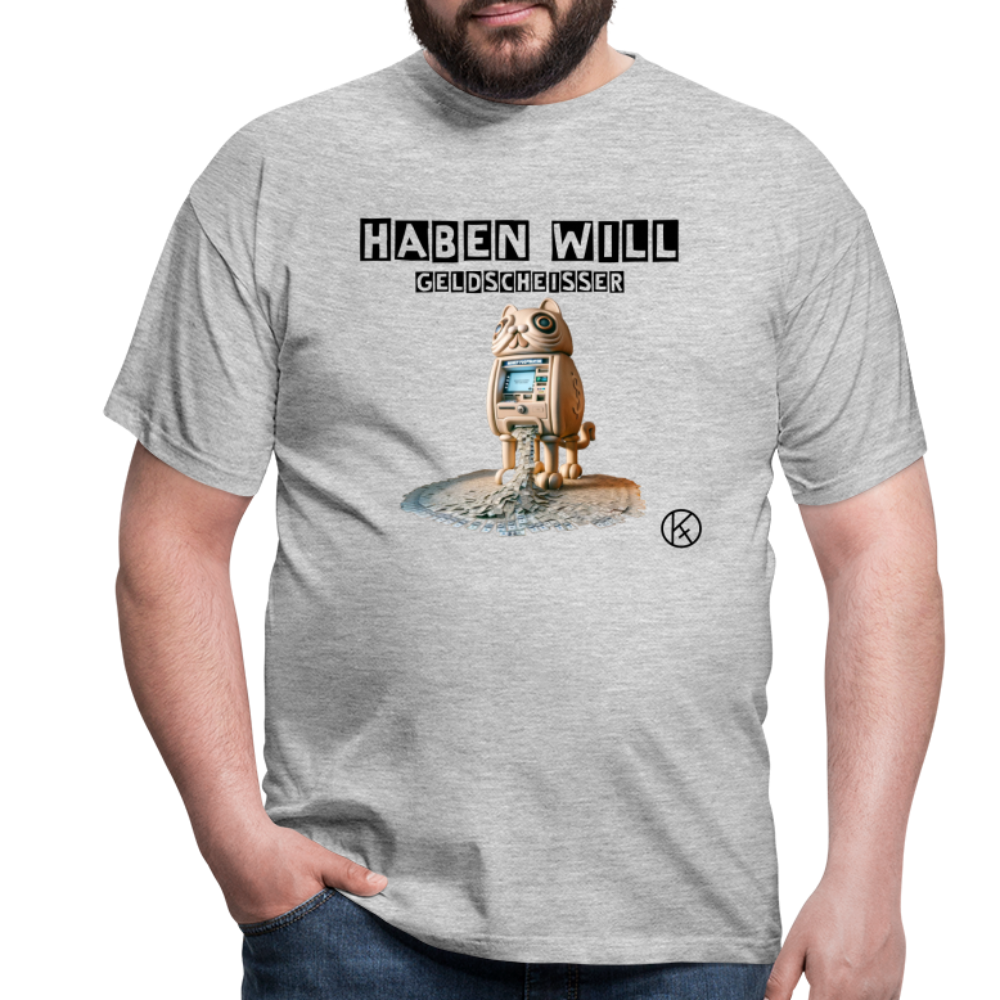 haben will-Geldscheißer - witzig - Männer T-Shirt Gildan - Grau meliert