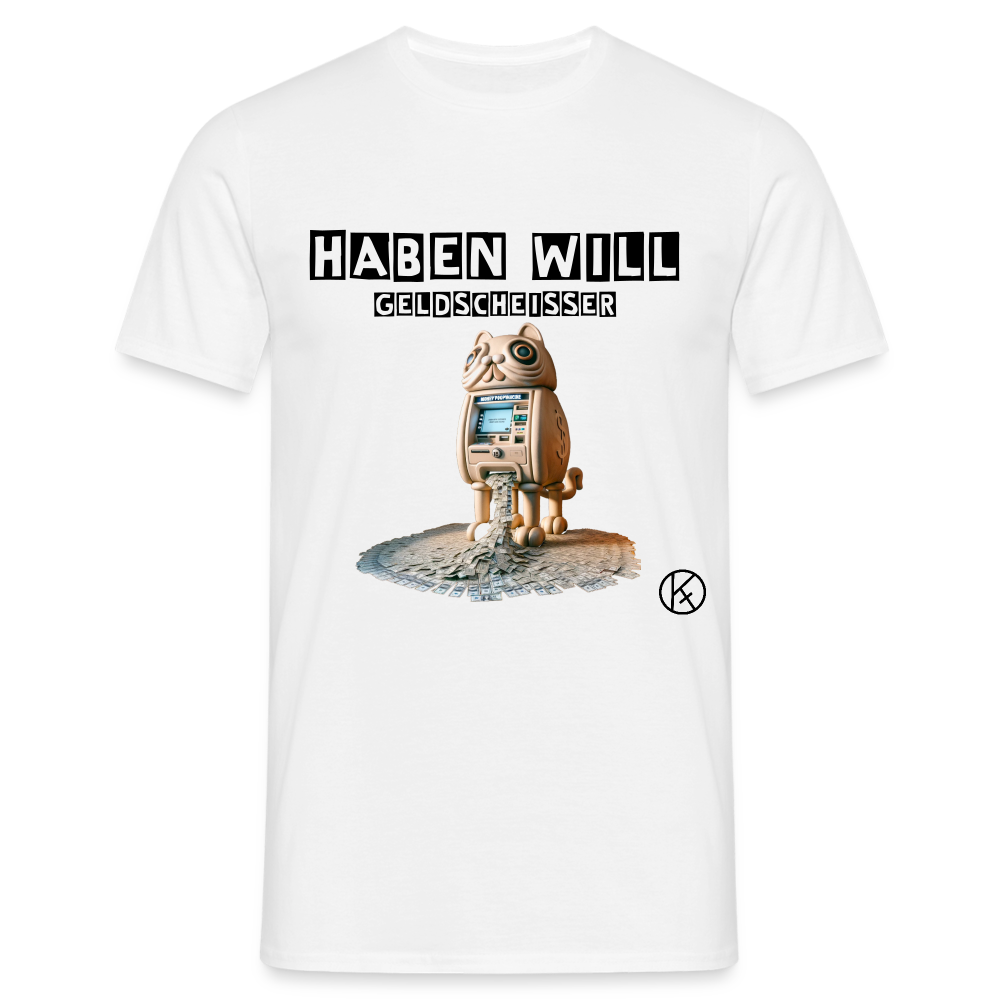 haben will-Geldscheißer - witzig - Männer T-Shirt Gildan - Weiß