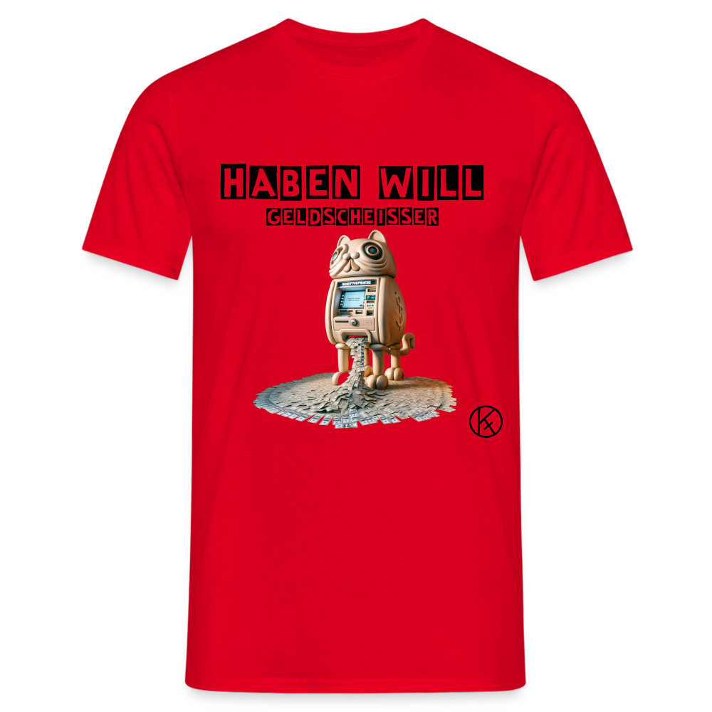 haben will-Geldscheißer - witzig - Männer T-Shirt Gildan - Rot