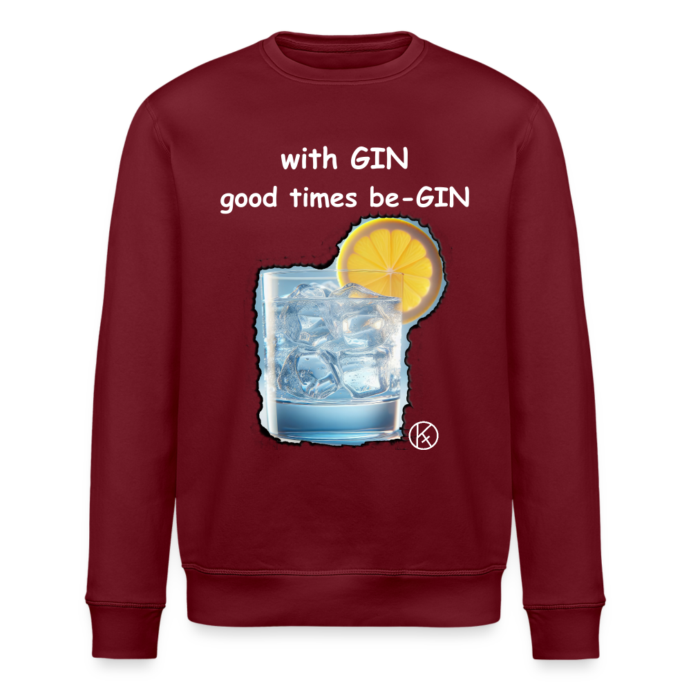 GIN-good times begin - witzig - Stanley/Stella Unisex Bio-Sweatshirt ROLLER - Burgunderrot