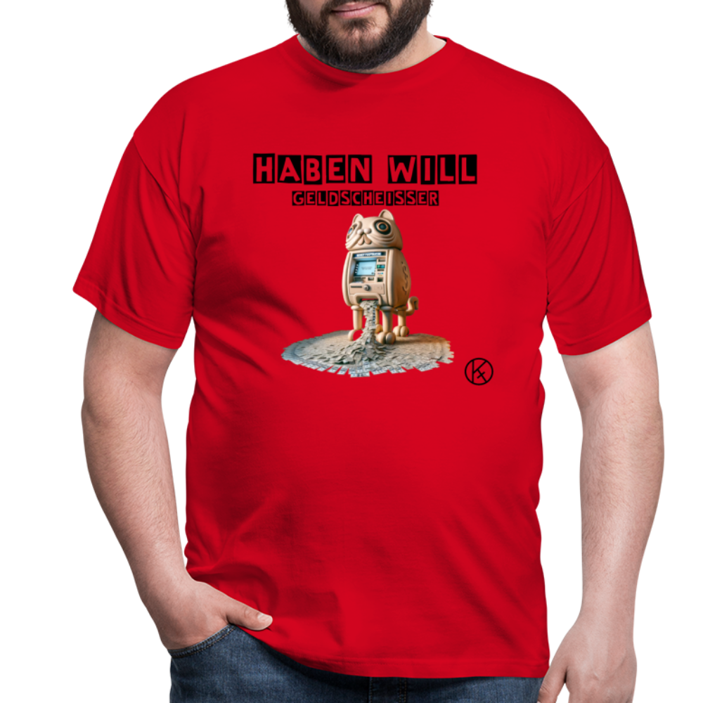 haben will-Geldscheißer - witzig - Männer T-Shirt Gildan - Rot