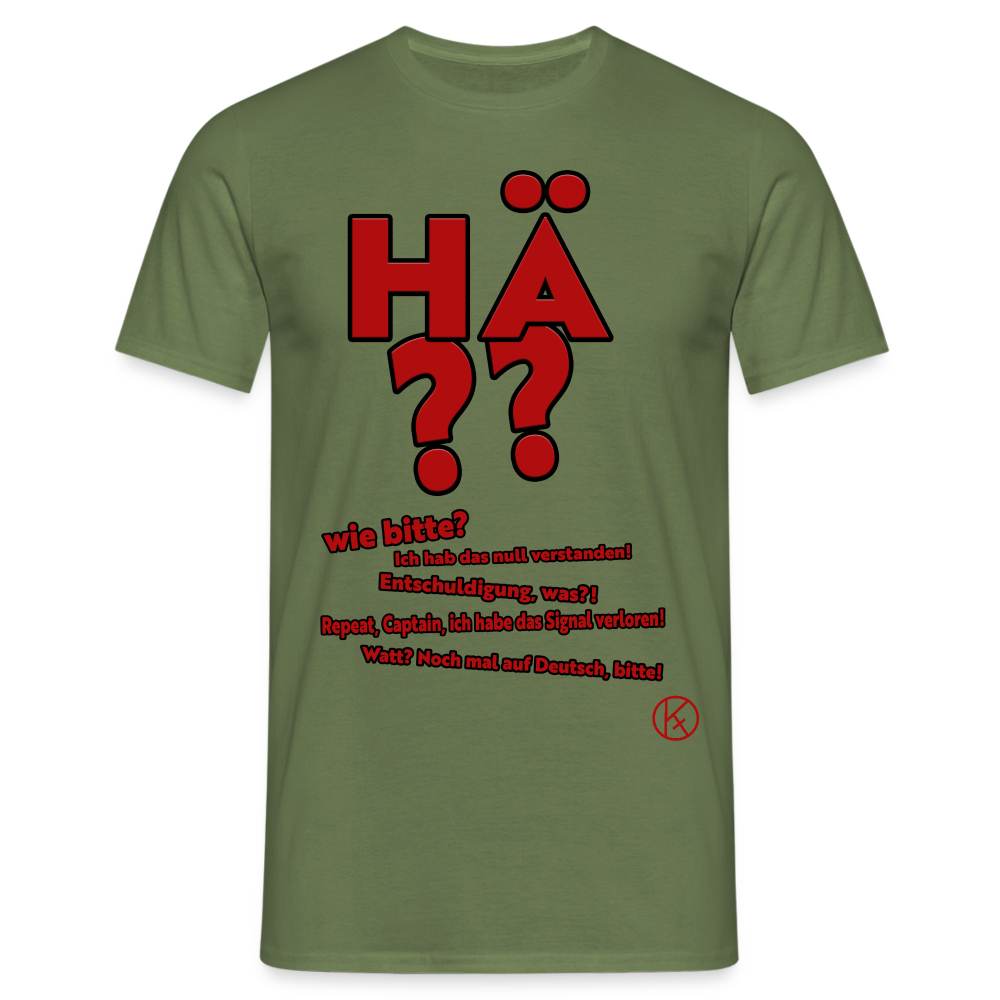 hä? - witzig - Männer T-Shirt - Militärgrün