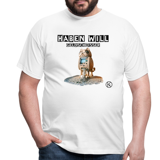 haben will-Geldscheißer - witzig - Männer T-Shirt Gildan - Weiß