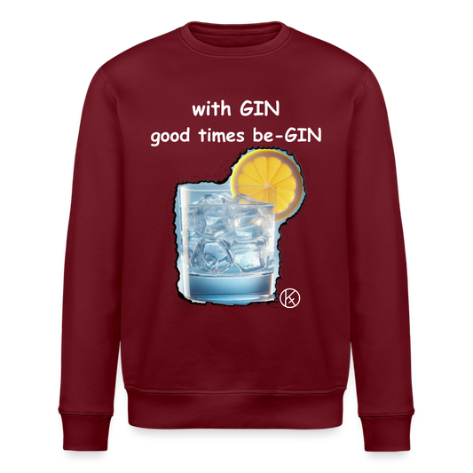 GIN-good times begin - witzig - Stanley/Stella Unisex Bio-Sweatshirt ROLLER - Burgunderrot